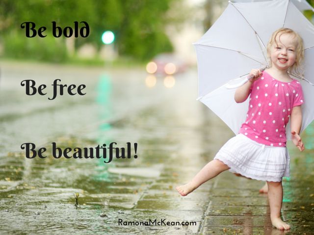 Be bold, be free, be beautiful. Lyrics from David Newman's "Thinking of You"