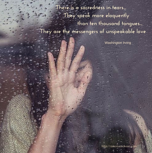 There is a sacredness in tears...Washington Irving