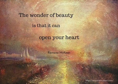 the wonder of beauty is that it can open your heart, Ramona McKean