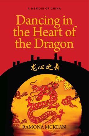 Dancing in the Heart of the Dragon, by Ramona McKean, new book cover