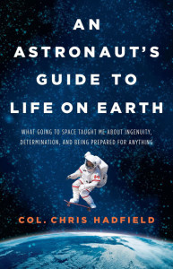 An Astronaut's Guide to Life, Chris Hadfield