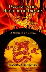 "Dancing in the Heart of the Dragon, a Memoir of China," by Ramona McKean