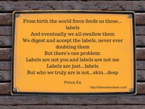 from birth, the world force feeds us label...Prince Ea